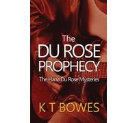 K T Bowes The Du Rose Prophecy (Tascabile) Hana Du Rose Mysteries