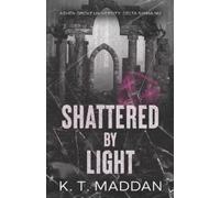 K.T. Maddan Shattered By Light: Delta Sigma Nu Book Two: 2 (Ashen Gr (Tascabile)