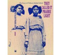 K. Tsianina Lomawaima They Called It Prairie Light (Tascabile)