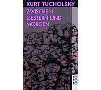K. Tucholsky Zwischen Gestern Und Morgen (Tascabile)