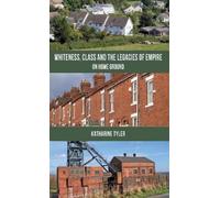 K. Tyler Whiteness, Class and the Legacies of Empire (Copertina rigida)