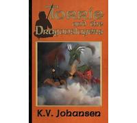 K.V. Johansen Torrie and the Dragonslayers (Tascabile)