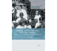 K. Vallgårda Imperial Childhoods and Christian Mission (Tascabile)