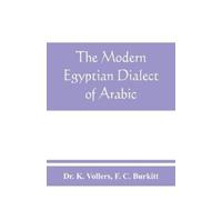 K Vollers F C B The modern Egyptian dialect of Arabic, a grammar, wi (Tascabile)