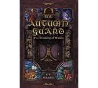 K.W. McLindsey Kelsey McLindsey Daniel The Autumn Guard: The Breakin (Tascabile)