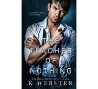 K Webster Webster, K The Teacher of Nothing (Tascabile) Shameful Secrets