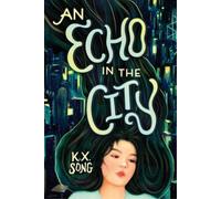 K. X. Song An Echo in the City (Copertina rigida)