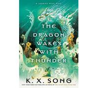 K. X. Song The Dragon Wakes with Thunder (Copertina rigida)