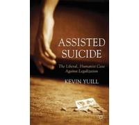 K. Yuill Assisted Suicide: The Liberal, Humanist Case Against (Copertina rigida)