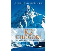 K2 Chogori. La grande montagna