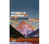 Libri Reinhold Messner - K2 Chogori. La Grande Montagna