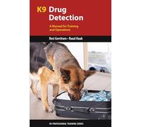 K9 Drug Detection: A Manual for Training and Operations