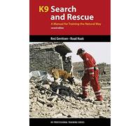 K9 Search and Rescue: A Manual for Training the Natural Way