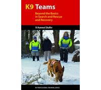K9 Teams: Beyond the Basics of Search and Rescue and Recovery