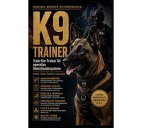 K9 TRAINER: Train-the-Trainer für operative Diensthundesysteme: 9
