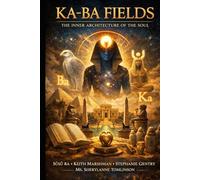KA-BA FIELDS: THE INNER ARCHITECTURE OF THE SOUL