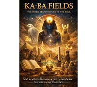 KA-BA FIELDS: THE INNER ARCHITECTURE OF THE SOUL