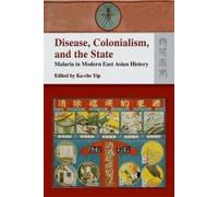 Ka-che Yip Disease, Colonialism, and the State - Malaria in M (Copertina rigida)