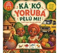 KÁ KỌ́ YORÙBÁ PẸ̀LÚ MI - LET'S LEARN YORUBA WITH ME