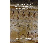 Ka of Egypt, The Architecture of Immortality: 8