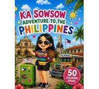 Ka Sowsow’s Philippine Adventure: A Cute and Cozy Travel Coloring Book for Kids Featuring Famous Landmarks, Filipino Culture, Food, Festivals, Animals, Beaches, and Island Adventures