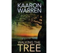 Kaaron Warren Walking the Tree (Tascabile)