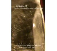 Kaatryn MacMorgan-Do Wicca 334: Further Advanced Topics in Wiccan B (Tascabile)