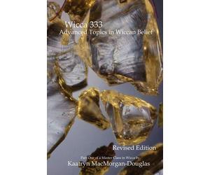Kaatryn MacMorgan-Dougla Wicca 333: Advanced Topics in Wiccan Belie (Tascabile)