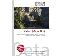 Kabah (Maya Site): Maya Civilization, Maya Language, Spanish Conquest of Yucatán, John Lloyd Stephens, Yucatán