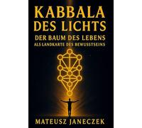 Kabbala des Lichts - Der Baum des Lebens als Landkarte des Bewusstseins