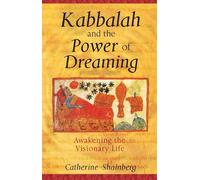 Kabbalah And The Power Of Dreaming: Awakening The Visionary Life