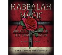 Kabbalah, Magic and the Great Work of Self-transformation