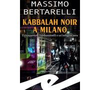 Kabbalah noir a Milano. Il vicequestore Tombamasselli e un'indagine nera -...
