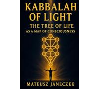 Kabbalah of Light - The Tree of Life as a Map of Consciousness