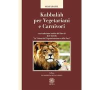Kabbalàh per vegetariani e carnivori. Con traduzione inedita del libro di Rav Ko