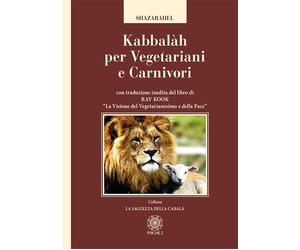 Kabbalàh per vegetariani e carnivori. Con traduzione inedita del libro di Rav Ko