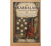 Kabbalah - The Gates of Knowing: The Divine Name, Intuition, and Extended Epistemology
