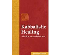 Kabbalistic Healing: A Path to an Awakened Soul