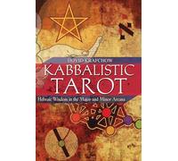 Kabbalistic Tarot: Hebraic Wisdom In The Major And Minor Arcana
