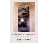 Kabir Helminski In the House of Remembering (Tascabile)