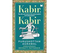 Kabir, Kabir: The life and work of the early modern poet-philosopher
