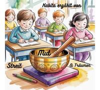 Kabita erzählt von Streit, Mut und Träumen: Die kleine Klangschale