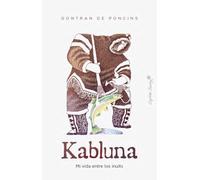 Kabluna: Mi vida entre los inuits