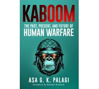 KABOOM: The Past, Present, and Future of Human Warfare