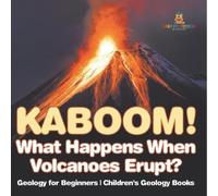 Kaboom What Happens When Volcanoes Erupt? Geology for Beginners Chi (Tascabile)