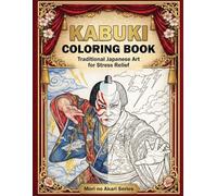 KABUKI COLORING BOOK: Traditional Japanese Art for Stress Relief: Mori no Akari Series - Exquisite Japanese Samurai and Kabuki Actors Designs for Mindfulness and Relaxation