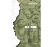 Kabuki. I volti nascosti del Giappone - Duretto Ida