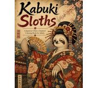 Kabuki Sloths: A Japanese Ukiyo-e Inspired Coloring Book for Adults