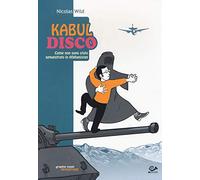 Kabul disco. Come non sono stato sequestrato in Afganistan