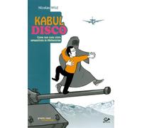 KABUL DISCO - COME NON SONO STATO SEQUESTRATO IN AFGHANISTAN